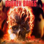 Broken Bones - Death Walks the Streets